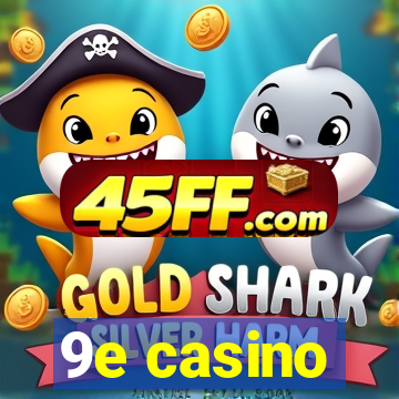 9e casino